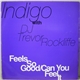 Indigo with Trevor Rockcliffe - Feels So Good / Can You Feel It